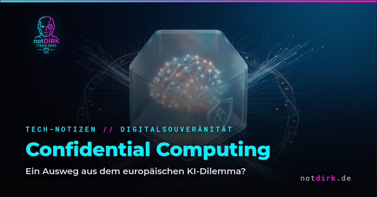 Confidential Computing – ein Ausweg aus dem europäischen KI-Dilemma?