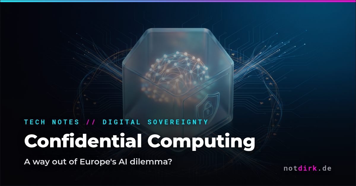 Confidential Computing – A Way Out of Europe's AI Dilemma?