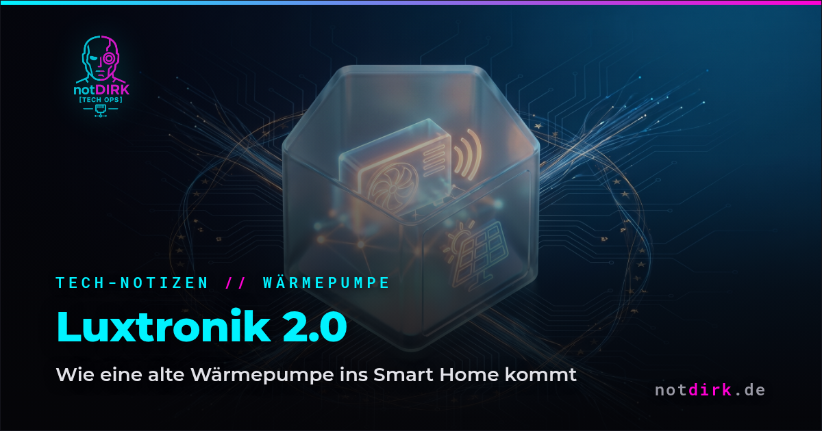 Luxtronik 2.0 – wie eine alte Wärmepumpe ins Home-Assistant-Zeitalter kommt
