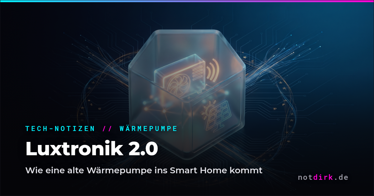 Luxtronik 2.0 – wie eine alte Wärmepumpe ins Home-Assistant-Zeitalter kommt