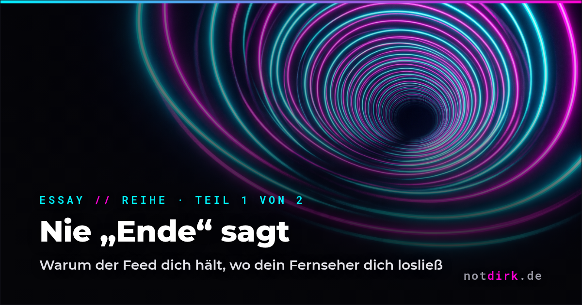 Das Ding, das nie „Ende“ sagt